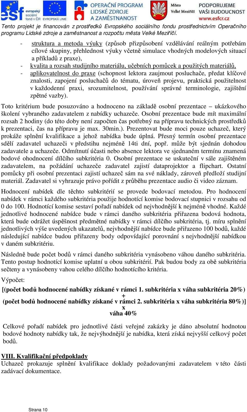 projevu, praktická použitelnost v každodenní praxi, srozumitelnost, používání správné terminologie, zajištění zpětné vazby).