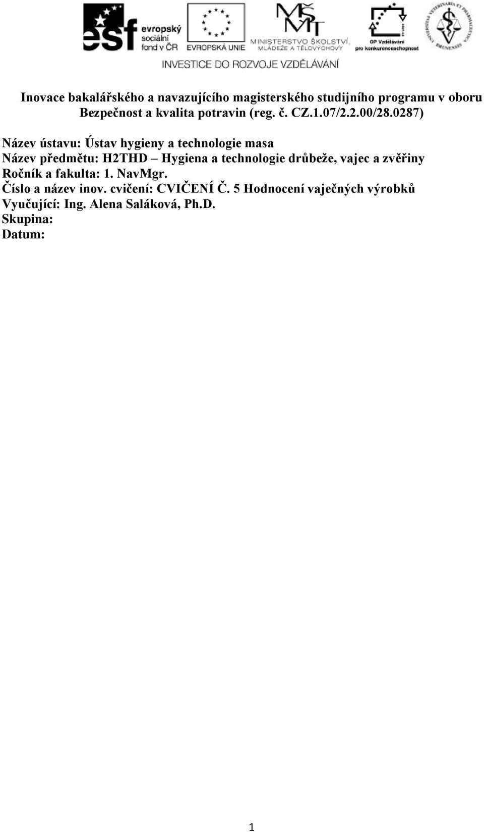 0287) Název ústavu: Ústav hygieny a technologie masa Název předmětu: H2THD Hygiena a technologie