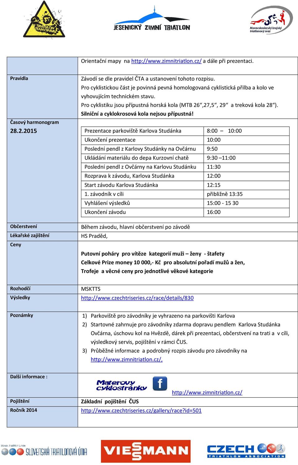 Silniční a cyklokrosová kola nejsou přípustná! Časový harmonogram 28