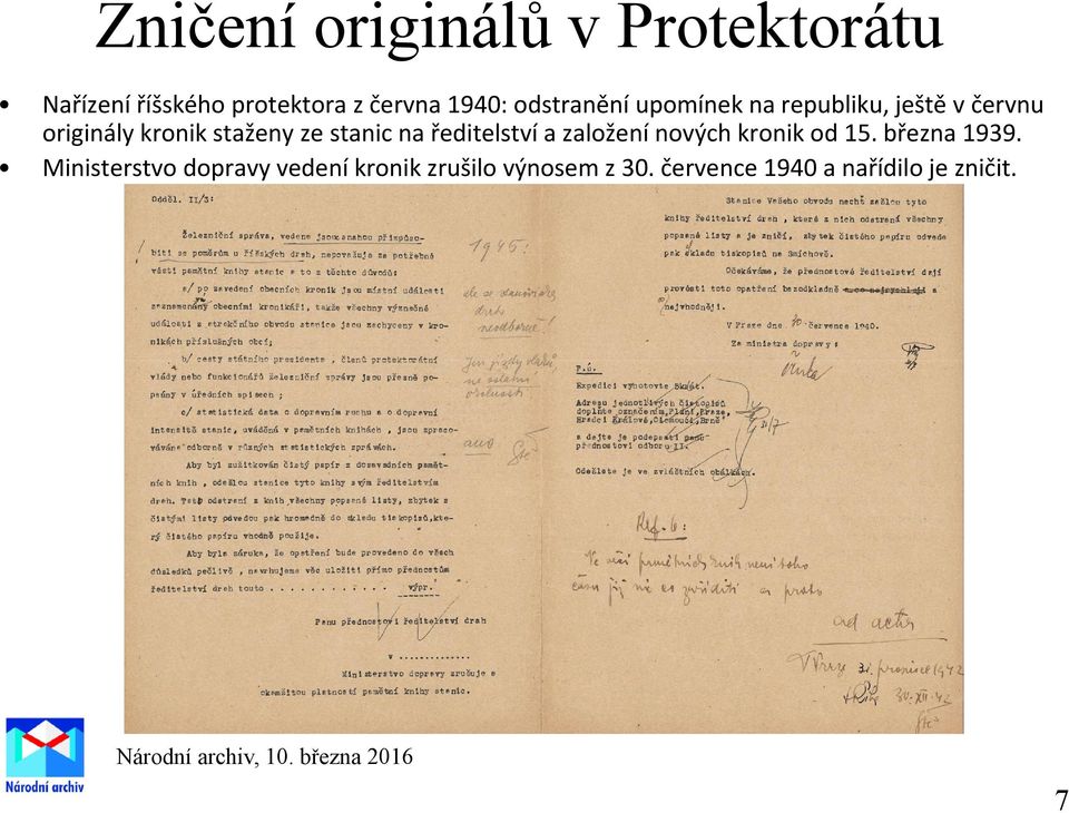 stanic na ředitelství a založení nových kronik od 15. března 1939.