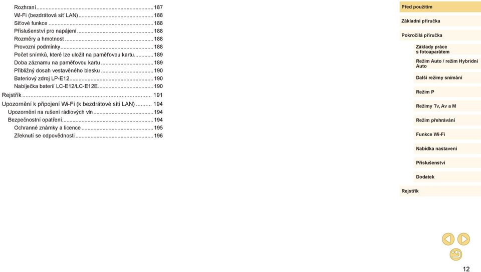 ..190 Bateriový zdroj LP-E12...190 Nabíječka baterií LC-E12/LC-E12E...190... 191 Upozornění k připojení Wi-Fi (k bezdrátové síti LAN).