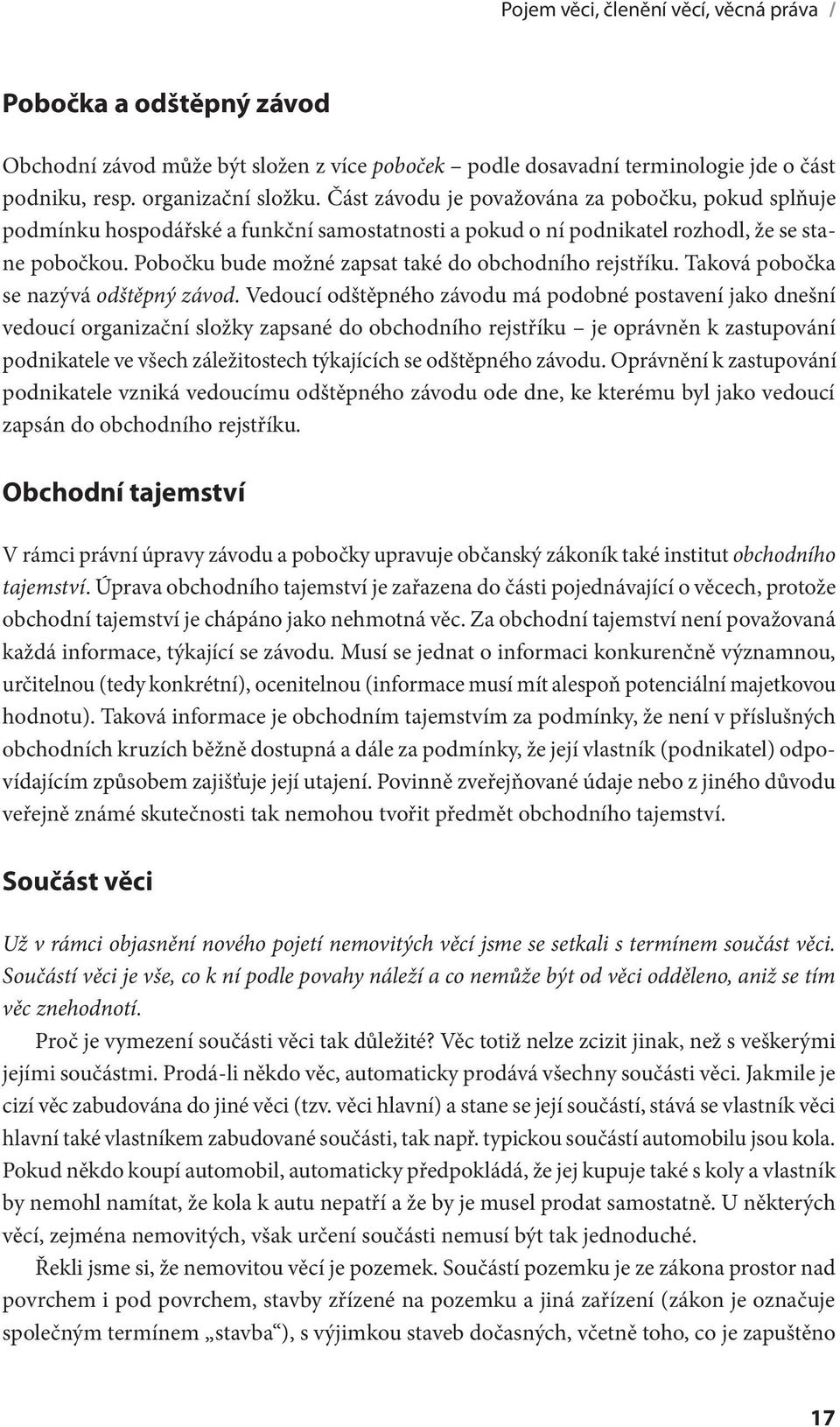 Pobočku bude možné zapsat také do obchodního rejstříku. Taková pobočka se nazývá odštěpný závod.