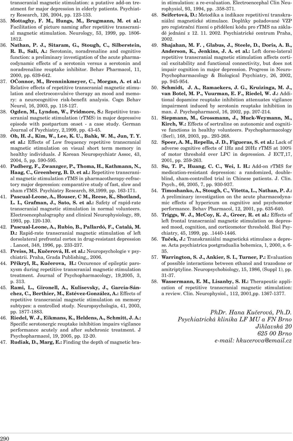 : Serotonin, noradrenaline and cognitive function: a preliminary investigation of the acute pharmacodynamic effects of a serotonin versus a serotonin and noradrenaline reuptake inhibitor.