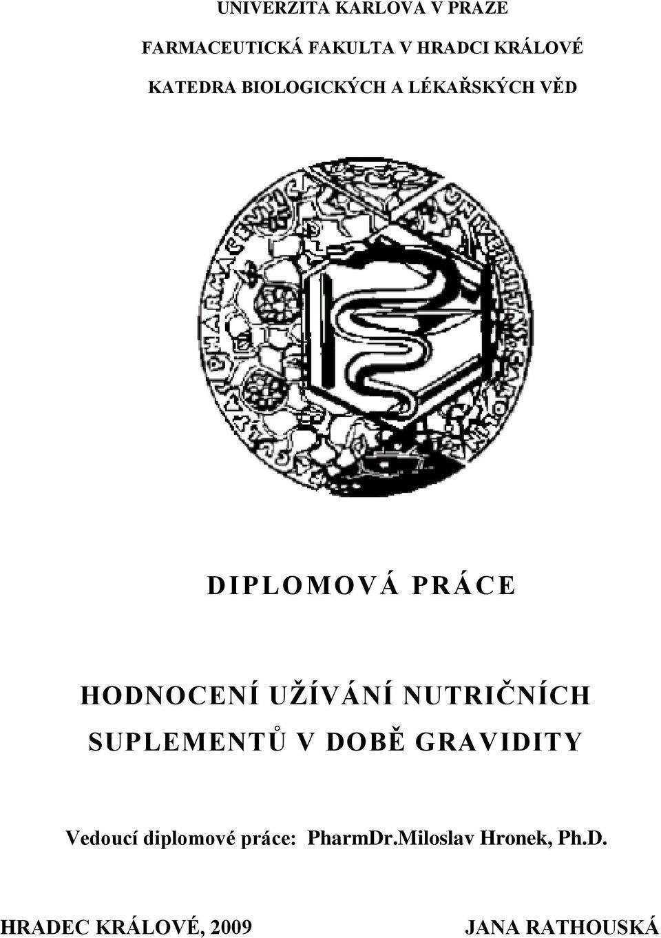 UŽÍVÁNÍ NUTRIČNÍCH SUPLEMENTŮ V DOBĚ GRAVIDITY Vedoucí diplomové