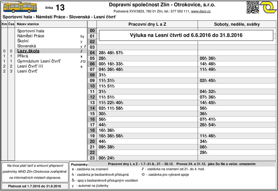 6 7 6 5 6 8 9 Výluka na Lesní čtvrti od 6.6.6 do.8.6 -.7.-.8., 7. -.. Provoz. a.