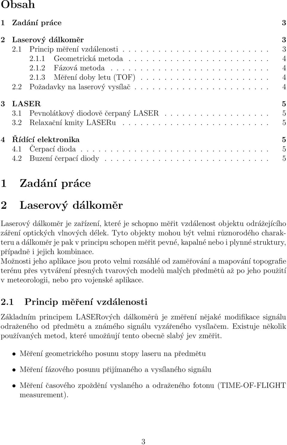 ........................ 5 4 Řídící elektronika 5 4.1 Čerpací dioda................................ 5 4.2 Buzení čerpací diody.