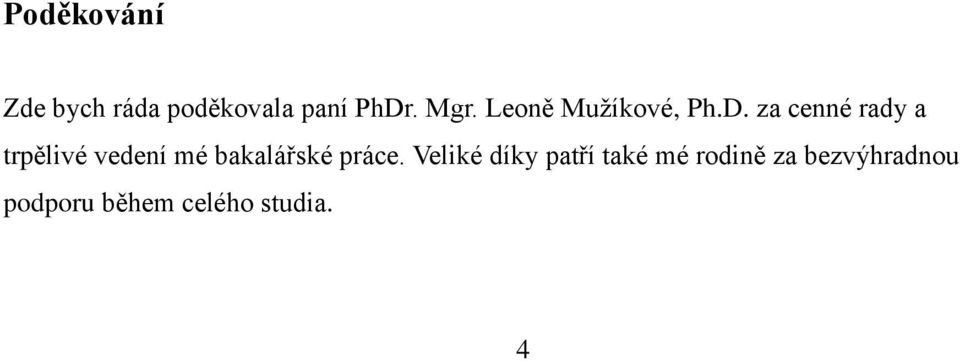 za cenné rady a trpělivé vedení mé bakalářské práce.