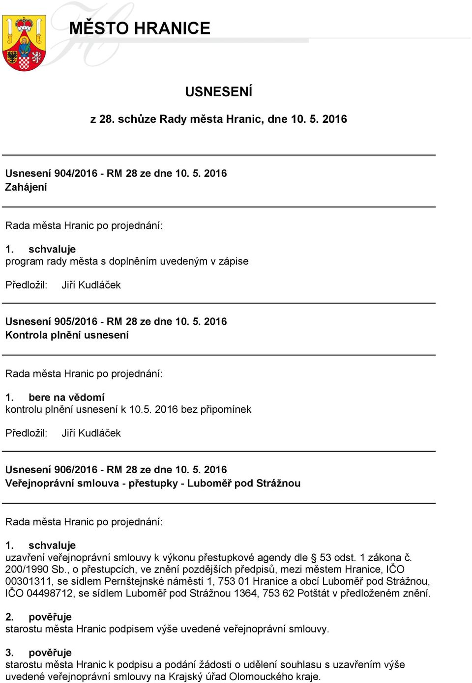 2016 Veřejnoprávní smlouva - přestupky - Luboměř pod Strážnou uzavření veřejnoprávní smlouvy k výkonu přestupkové agendy dle 53 odst. 1 zákona č. 200/1990 Sb.