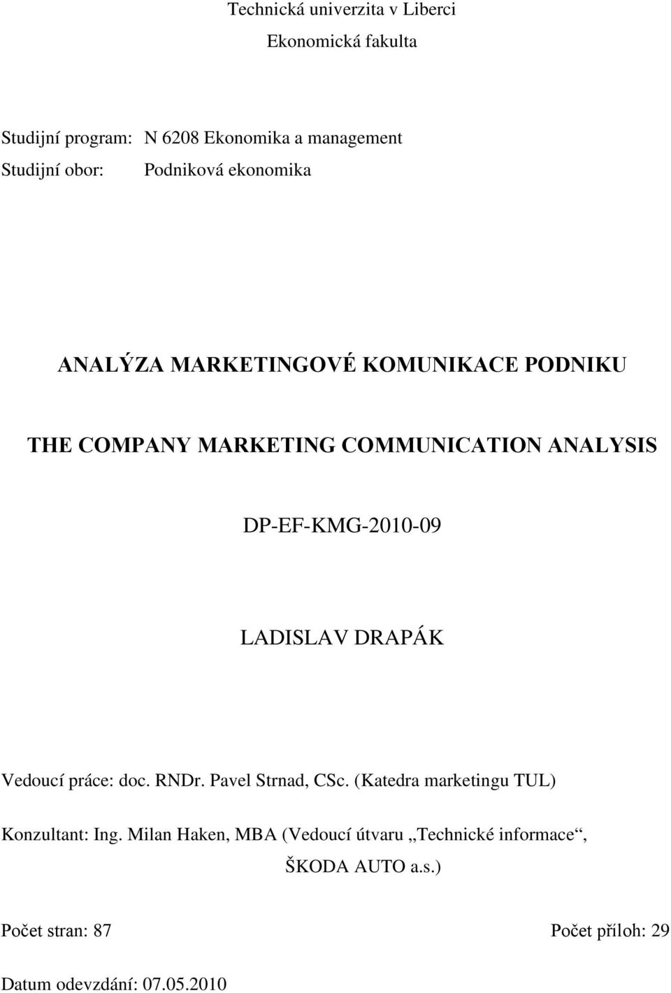 DP-EF-KMG-2010-09 LADISLAV DRAPÁK Vedoucí práce: doc. RNDr. Pavel Strnad, CSc.