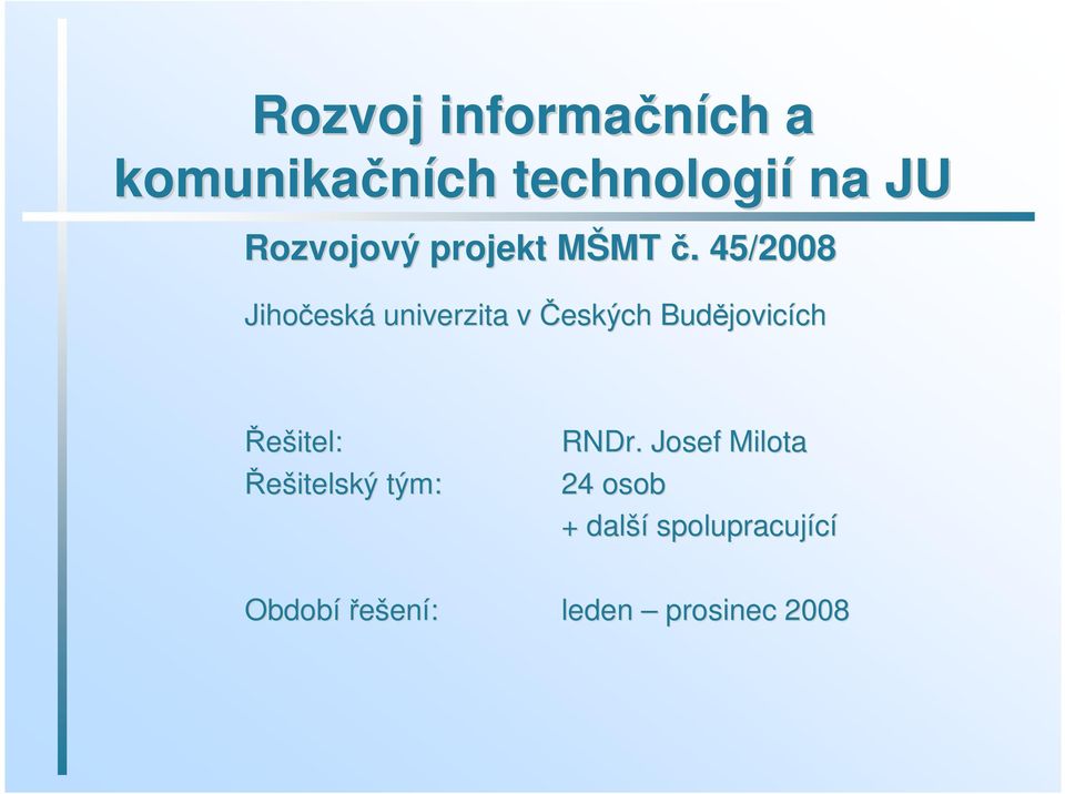 45/200 /2008 Jihočesk eská univerzita v Českých Budějovic