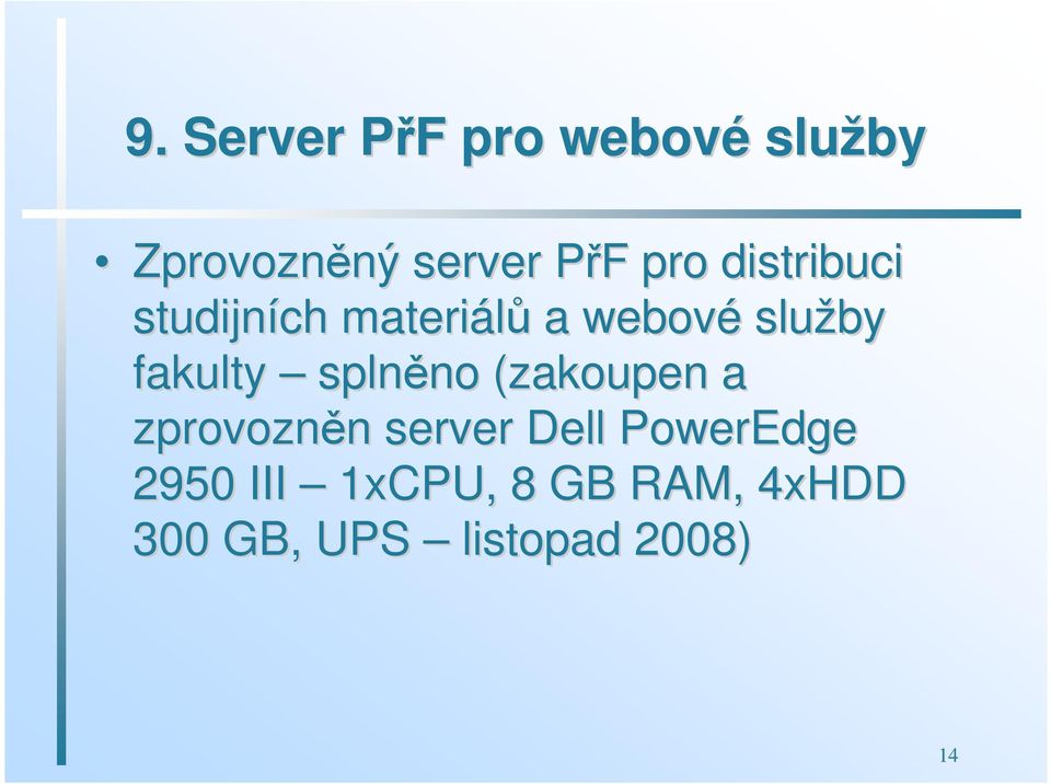 fakulty splně (zakoupen a zprovozněn n server Dell