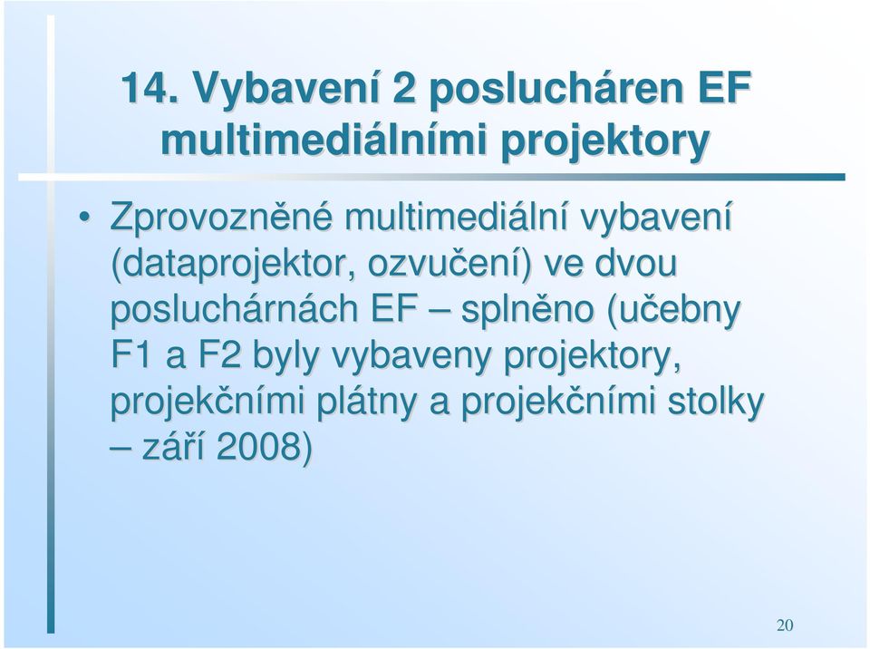 ení) ) ve dvou posluchárn rnách EF splně (učebny F1 a F2 byly