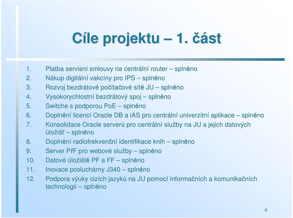 Doplnění licencí Oracle DB a ias pro centráln lní univerzitní aplikace splně 7.