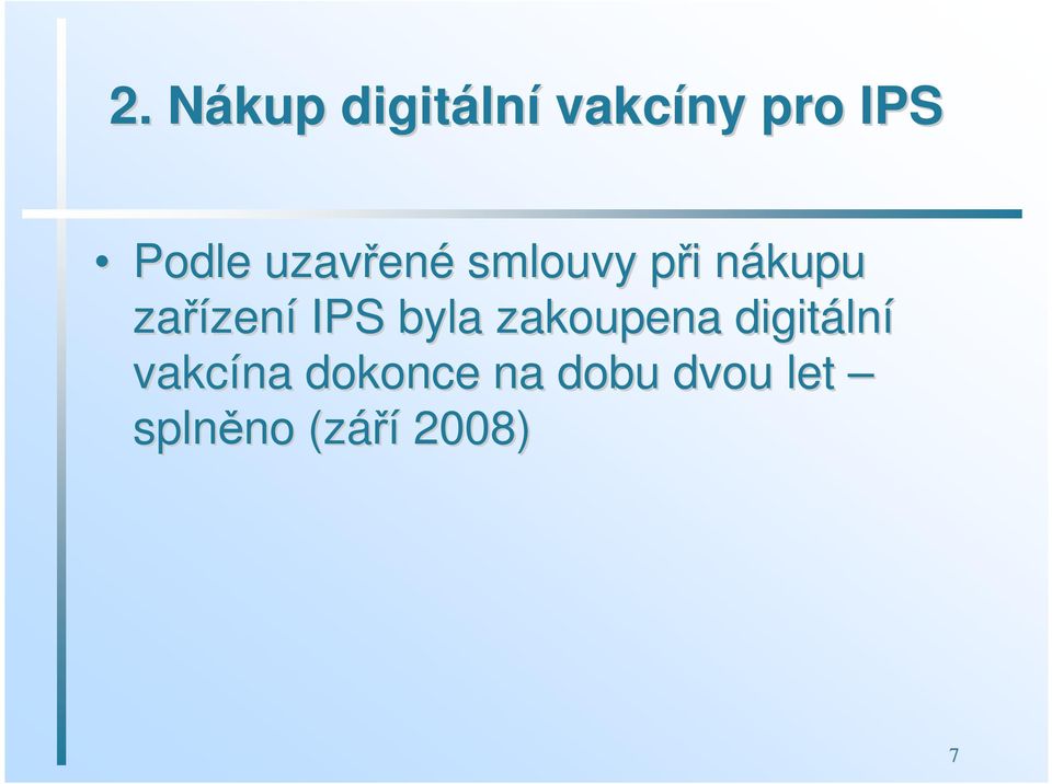 zařízen zení IPS byla zakoupena digitáln lní