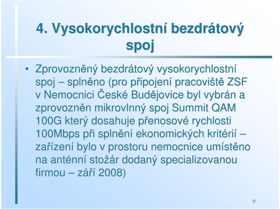 spoj Summit QAM 100G který dosahuje přesovp esové rychlosti 100Mbps při p i splnění ekomických kritéri