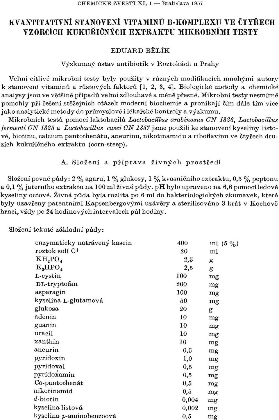 Biologické metody a chemické analysy jsou ve většině případů velmi zdlouhavé a méně přesné.