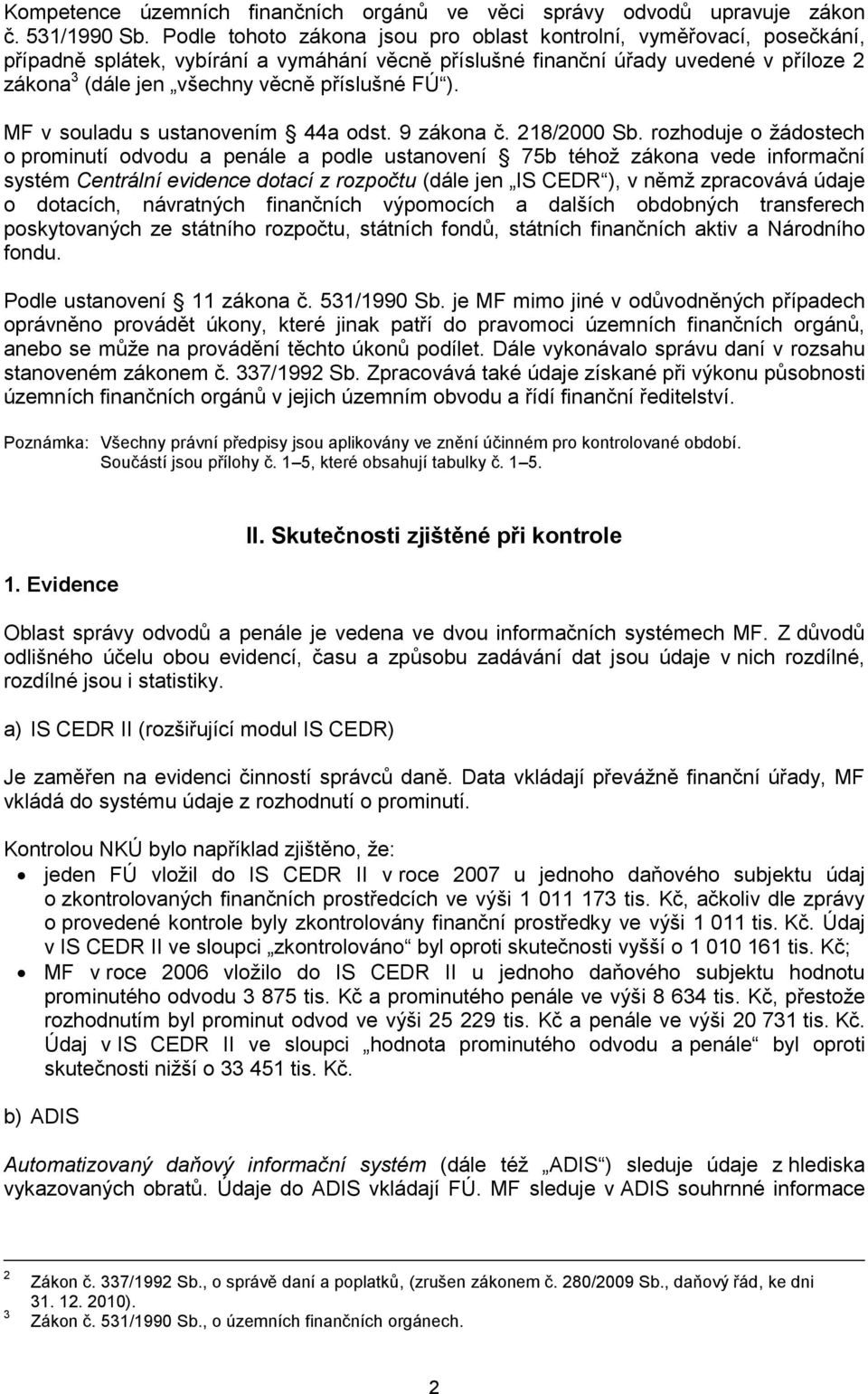 příslušné FÚ ). MF v souladu s ustanovením 44a odst. 9 zákona č. 218/2000 Sb.