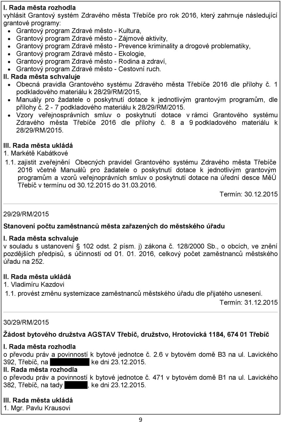 Cestovní ruch. II. Rada města schvaluje Obecná pravidla Grantového systému Zdravého města Třebíče 2016 dle přílohy č.