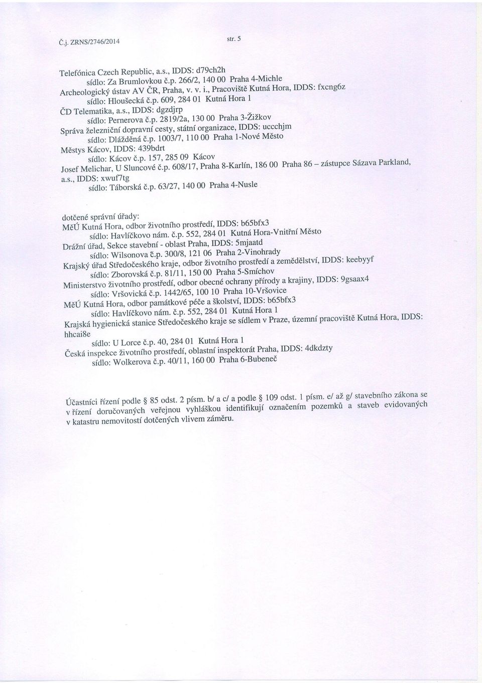 p. 1003fi,110 00 Praha 1-Nov6 MEsto Mdstys K6cov, IDDS: 439bdrt sfdlo: Kdcov d'p. 157, 28509 Kiicov Josef Melichar, U Sluncov6 d.p. 60g117,praha 8-Karlin, 18600 Praha 86 - zsstupceslzava Parkland, a.
