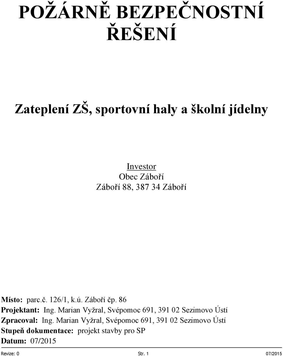 Marian Vyžral, Svépomoc 691, 391 02 Sezimovo Ústí Zpracoval: Ing.