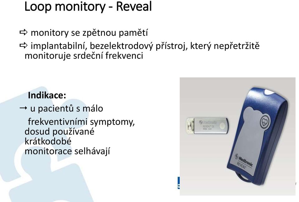 monitoruje srdeční frekvenci Indikace: u pacientů s málo