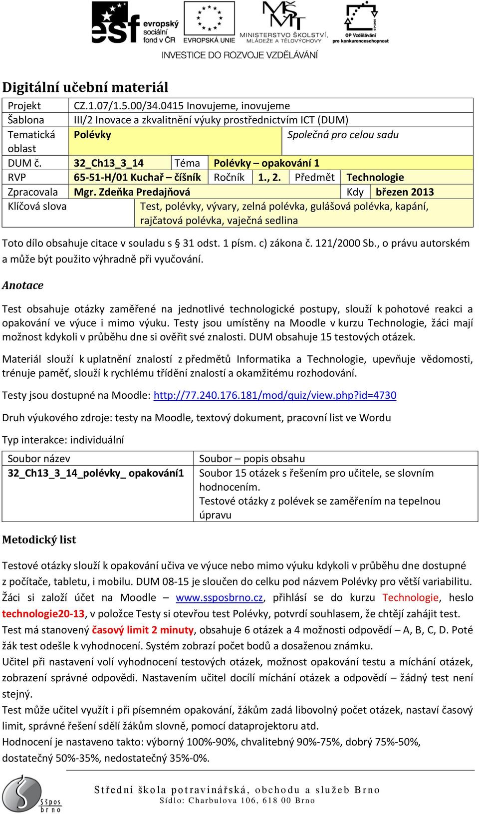 32_Ch13_3_14 Téma Polévky opakování 1 RVP 65-51-H/01 Kuchař číšník Ročník 1., 2. Předmět Technologie Zpracovala Mgr.