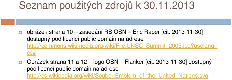 org/wiki/file:unsc_summit_2005.jpg?uselang= cs# Obrázek strana 11 a 12 logo OSN Flanker [cit.