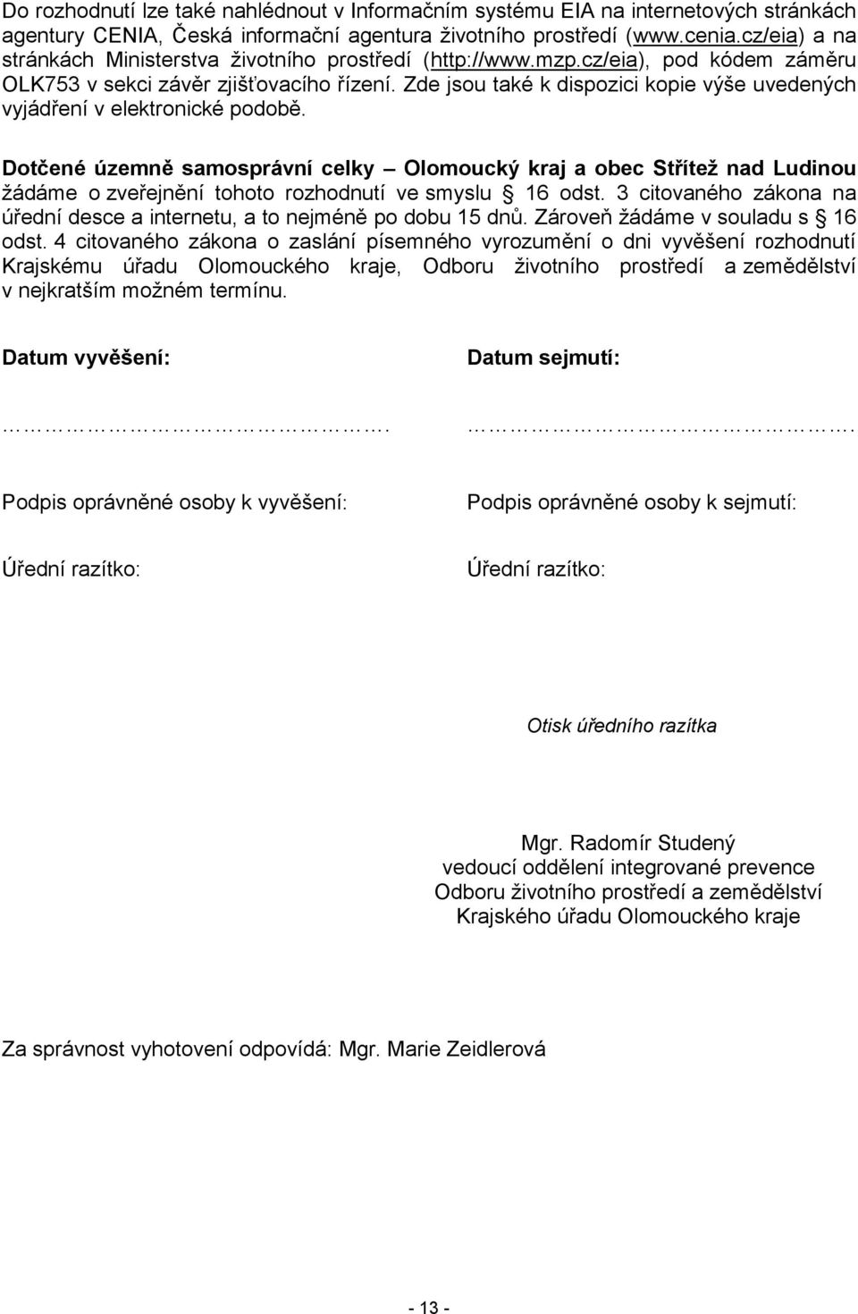 Zde jsou také k dispozici kopie výše uvedených vyjádření v elektronické podobě.