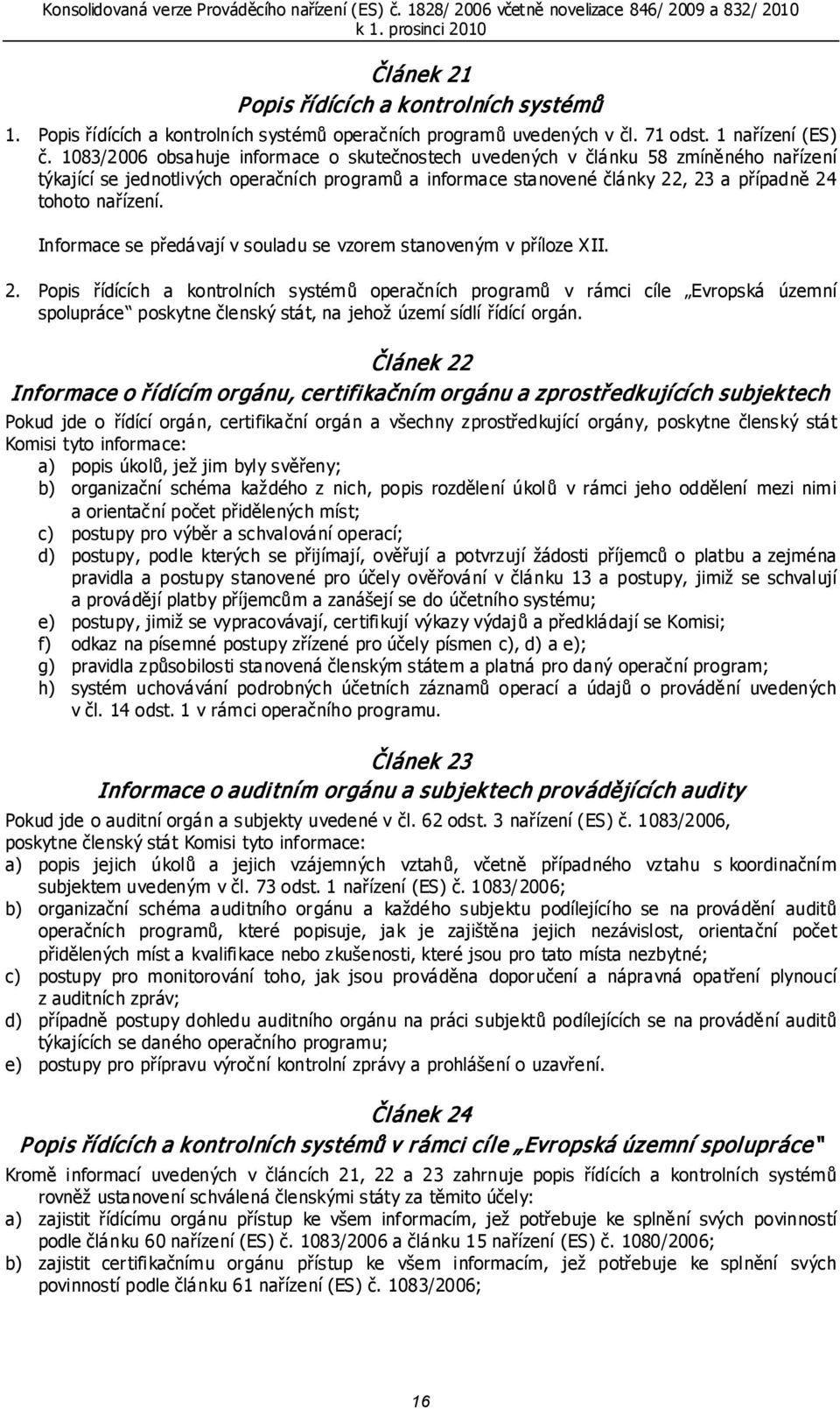 Informace se předávají v souladu se vzorem stanoveným v příloze XII. 2.