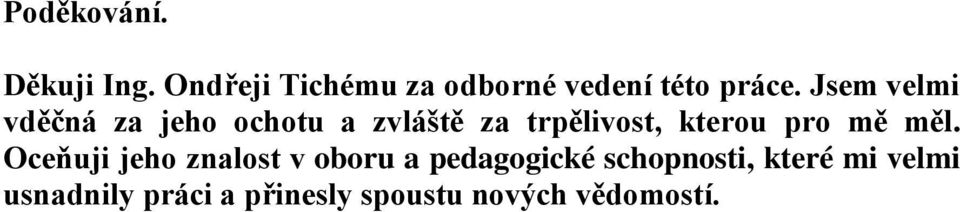 Jsem velmi vděčná za jeho ochotu a zvláště za trpělivost, kterou