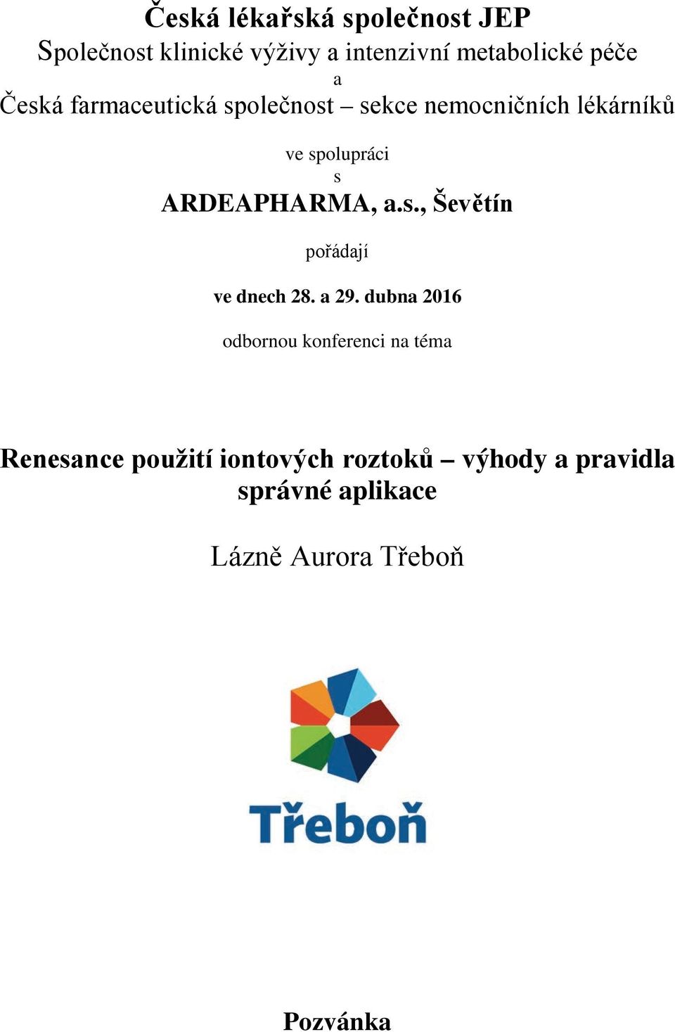 a.s., Ševětín pořádají ve dnech 28. a 29.