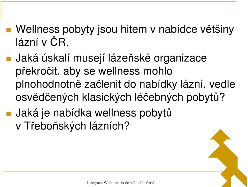 plnohodnotně začlenit do nabídky lázní, vedle osvědčených klasických