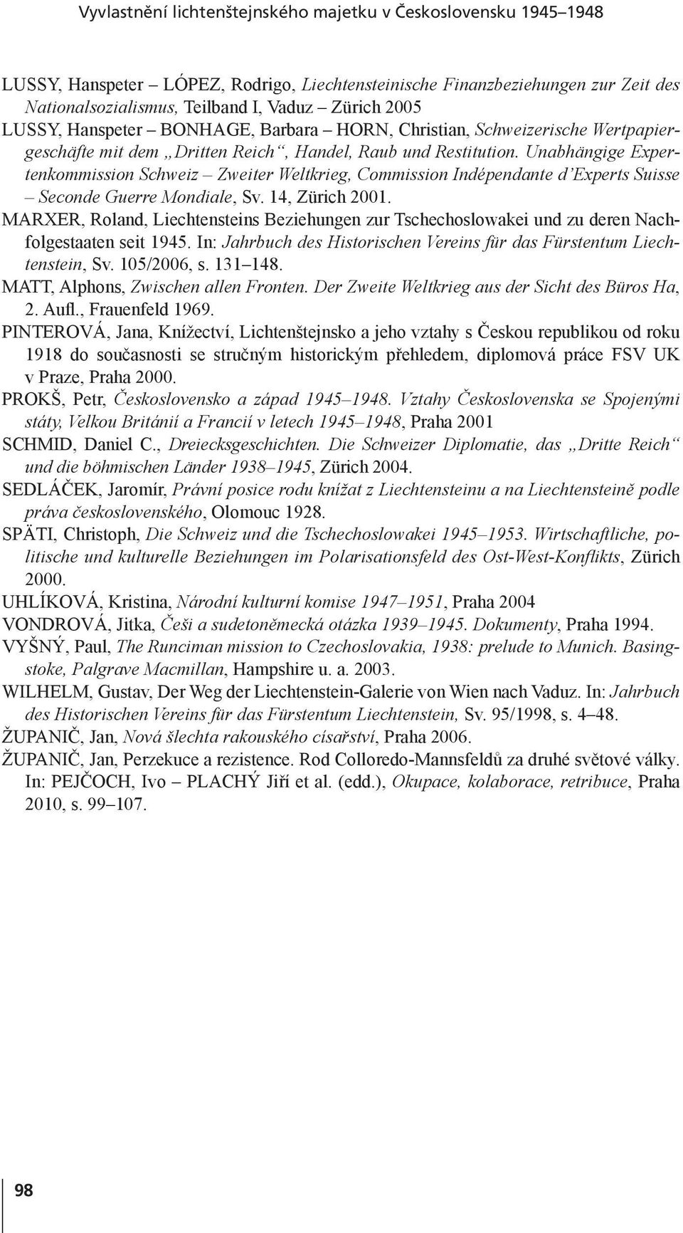 Unabhängige Expertenkommission Schweiz Zweiter Weltkrieg, Commission Indépendante d Experts Suisse Seconde Guerre Mondiale, Sv. 14, Zürich 2001.