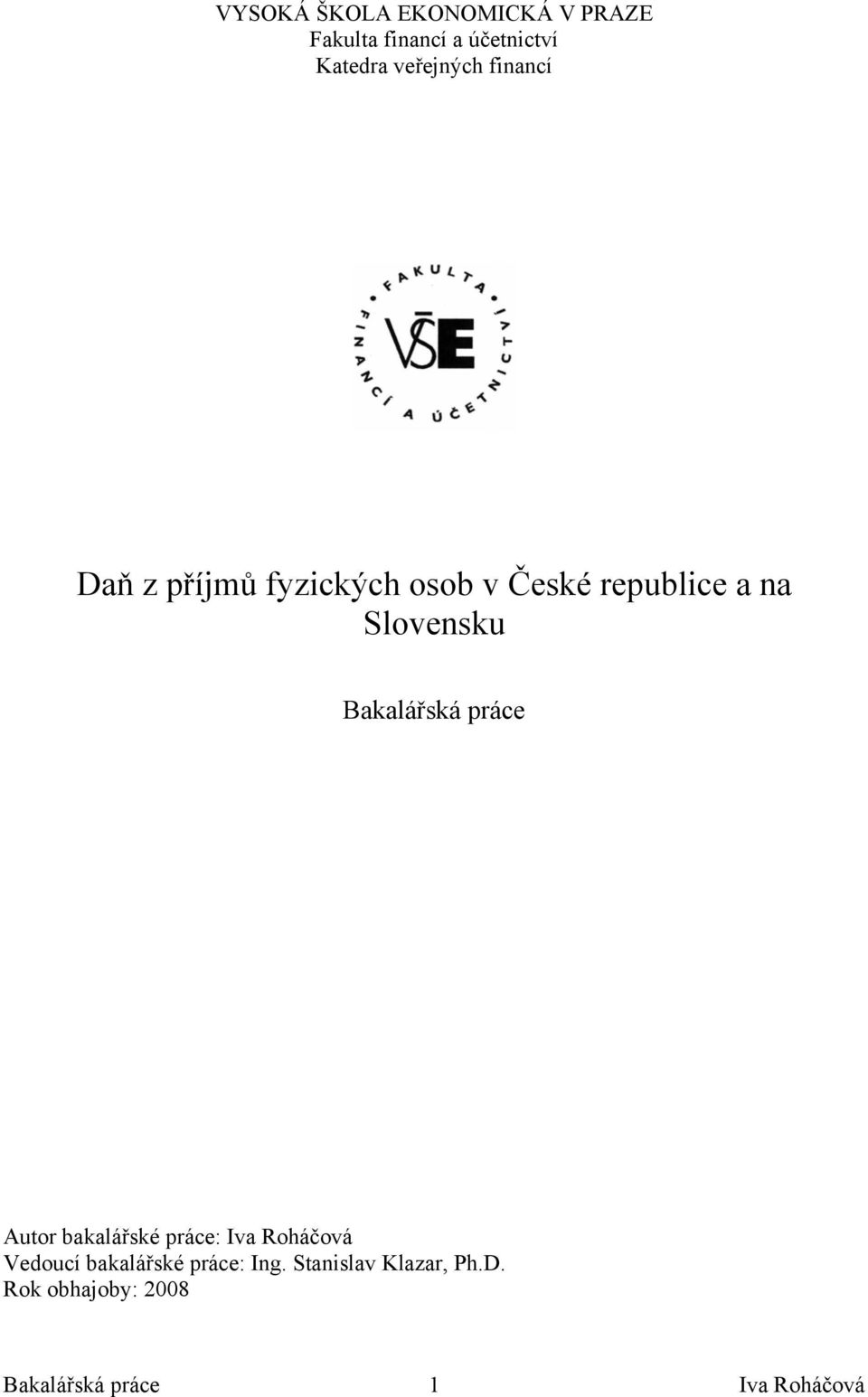 Slovensku Bakalářská práce Autor bakalářské práce: Iva Roháčová Vedoucí