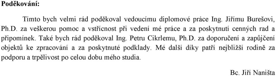 Také bych rád poděkoval Ing. Petru Cikrlemu, Ph.D.