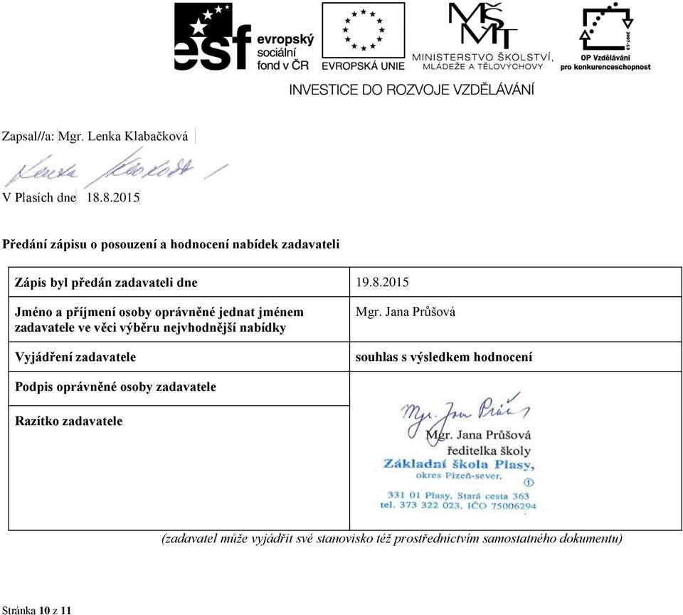 příjmení osoby oprávněné jednat jménem zadavatele ve věci výběru nejvhodnější Vyjádření zadavatele Mgr.