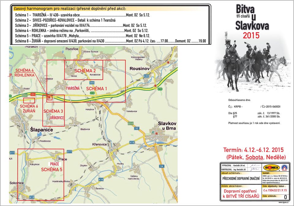 ..Mont. DZ Ne 6.12. Schéma 6 - ŽURÁŇ - dopravní omezení, parkování na...mont. DZ á 4.12. čas:...17.00...demont. DZ...19.