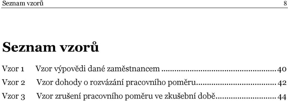 .. 40 Vzor 2 Vzor dohody o rozvázání