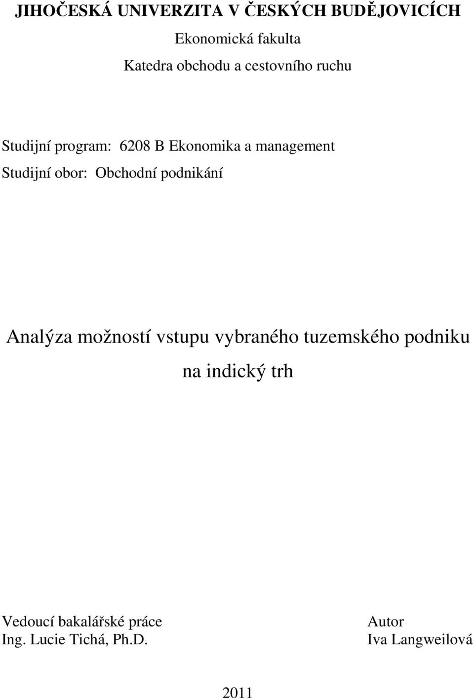 Obchodní podnikání Analýza možností vstupu vybraného tuzemského podniku na