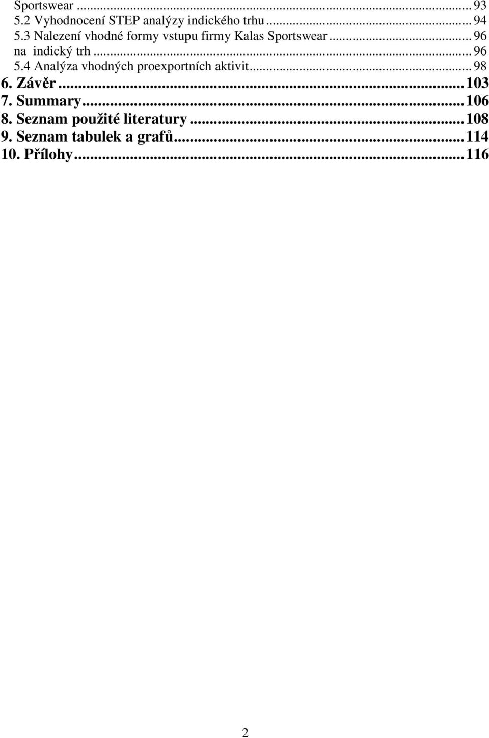 .. 96 5.4 Analýza vhodných proexportních aktivit... 98 6. Závěr...103 7.