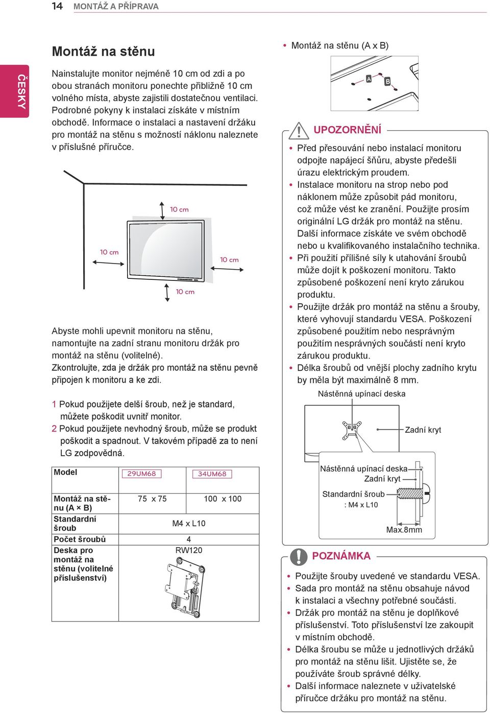 10 cm 10 cm 10 cm 10 cm Abyste mohli upevnit monitoru na stěnu, namontujte na zadní stranu monitoru držák pro montáž na stěnu (volitelné).