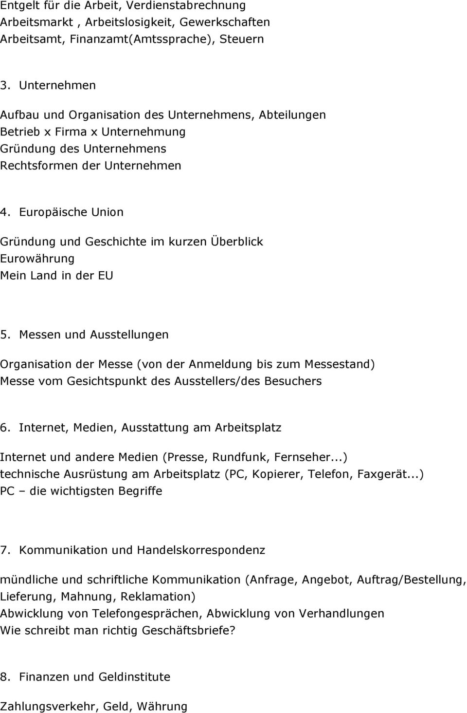 Europäische Union Gründung und Geschichte im kurzen Überblick Eurowährung Mein Land in der EU 5.