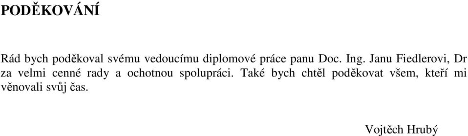 Janu Fedlerov, Dr za velm cenné rady a ochotnou