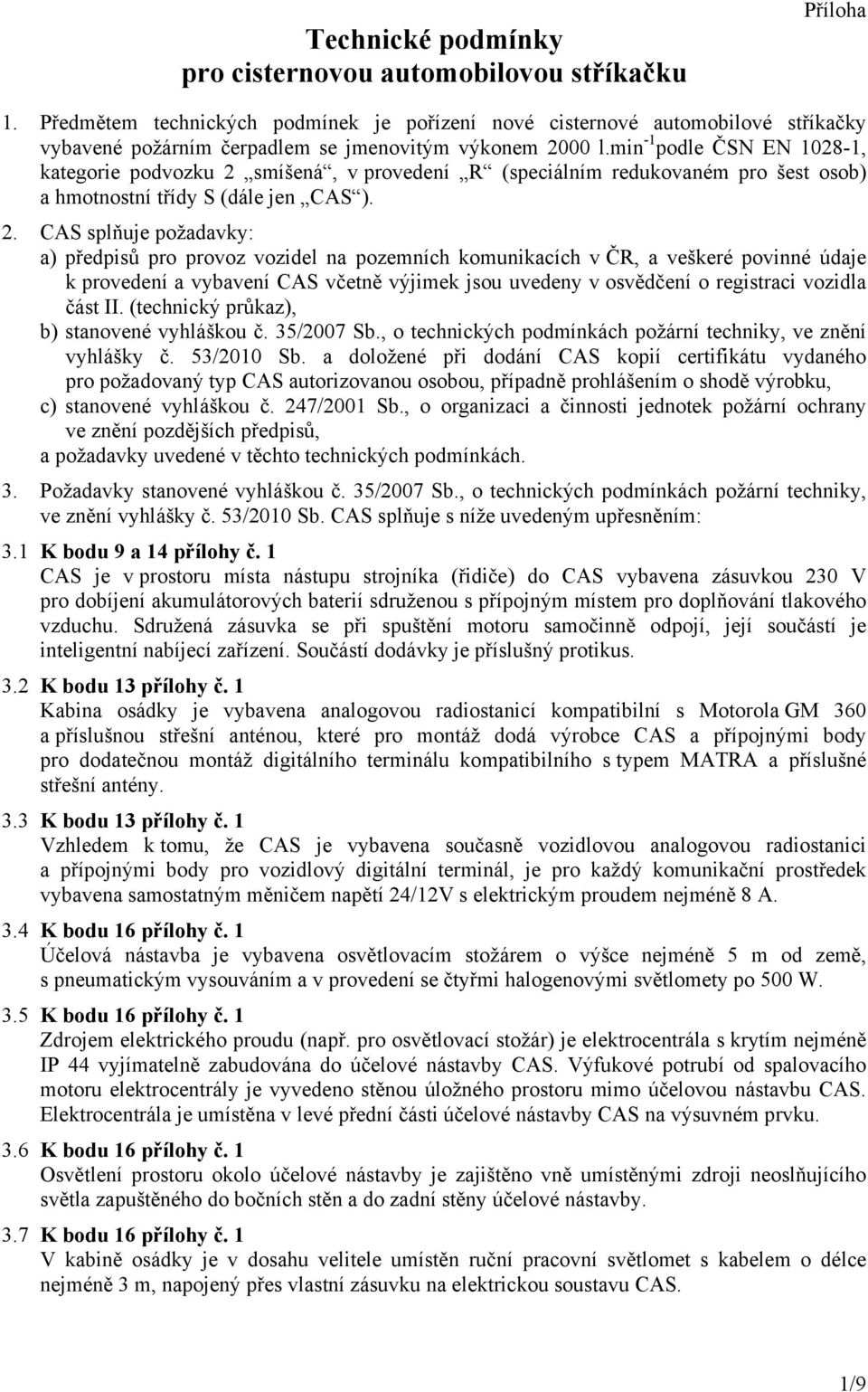 min -1 podle ČSN EN 1028-1, kategorie podvozku 2 