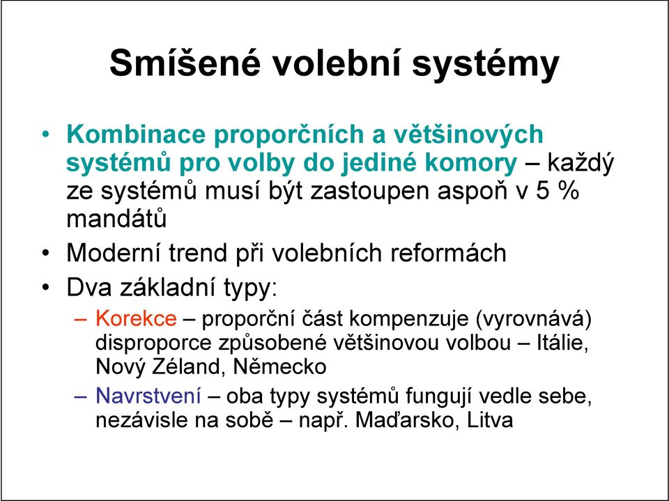 typy: Korekce proporční část kompenzuje (vyrovnává) disproporce způsobené většinovou volbou Itálie,