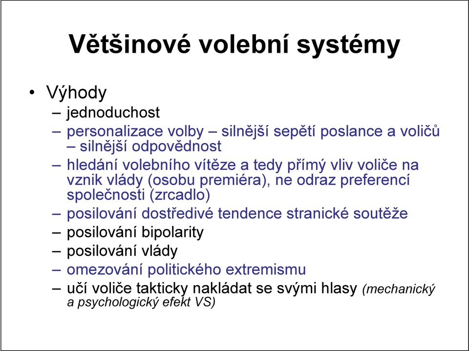 preferencí společnosti (zrcadlo) posilování dostředivé tendence stranické soutěže posilování bipolarity