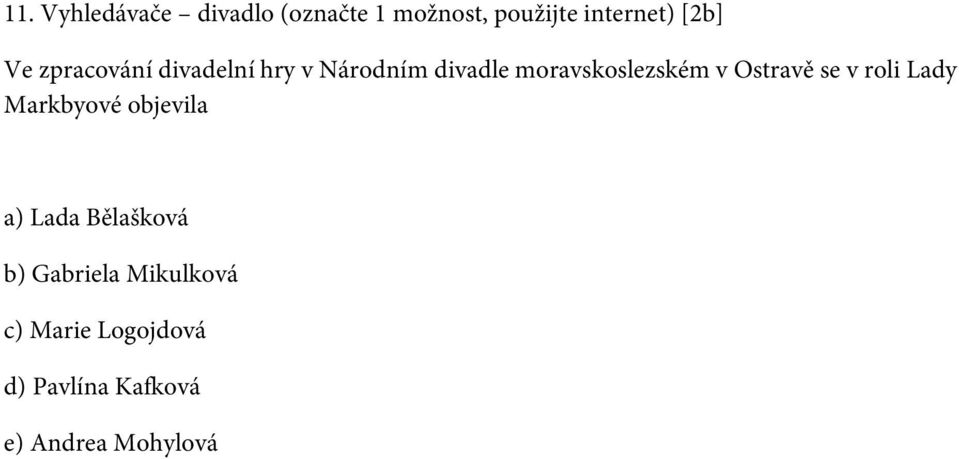 Ostravě se v roli Lady Markbyové objevila a) Lada Bělašková b)