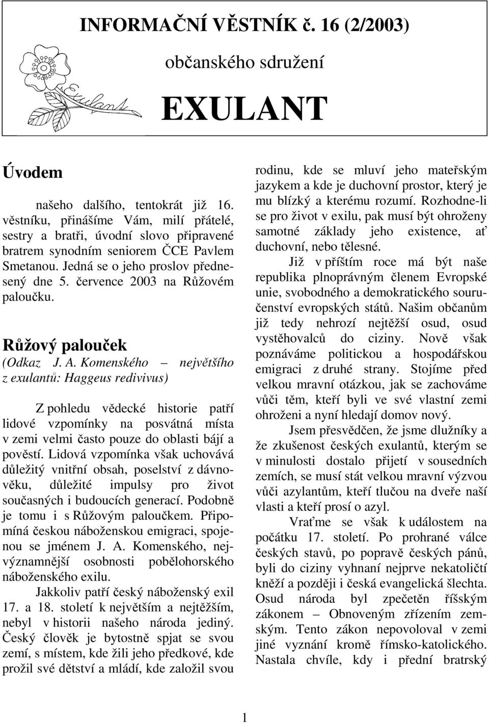 července 2003 na Růžovém paloučku. Růžový palouček (Odkaz J. A.