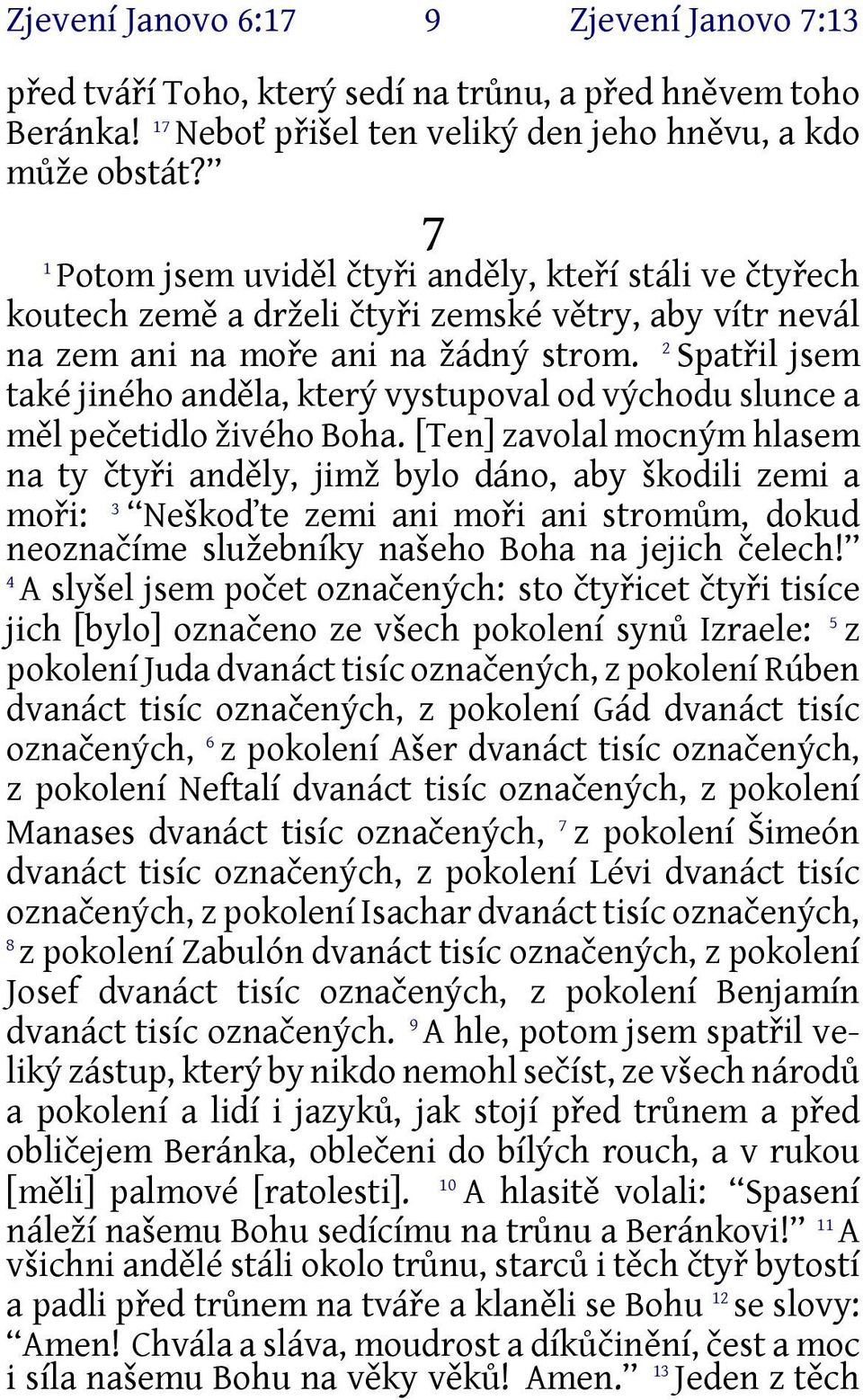 2 Spatřil jsem také jiného anděla, který vystupoval od východu slunce a měl pečetidlo živého Boha.