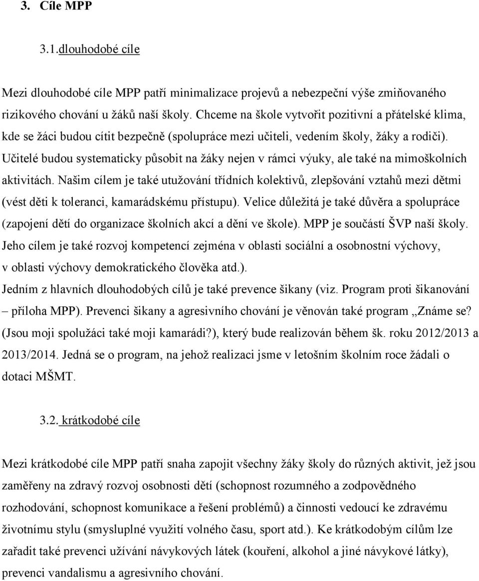 Učitelé budou systematicky působit na žáky nejen v rámci výuky, ale také na mimoškolních aktivitách.